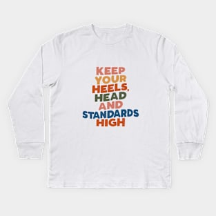 Keep Your Heels Head and Standards High by The Motivated Type in peach yellow red green and blue Kids Long Sleeve T-Shirt